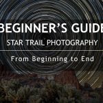 Beginner’s Guide to Star Trail Photography